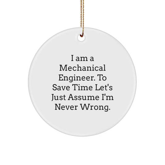 Funny Mechanical Engineer Gifts from Friends - Unique Circle Ornament I'm Never Wrong, Christmas Unique Gifts for Men Women - Image 1