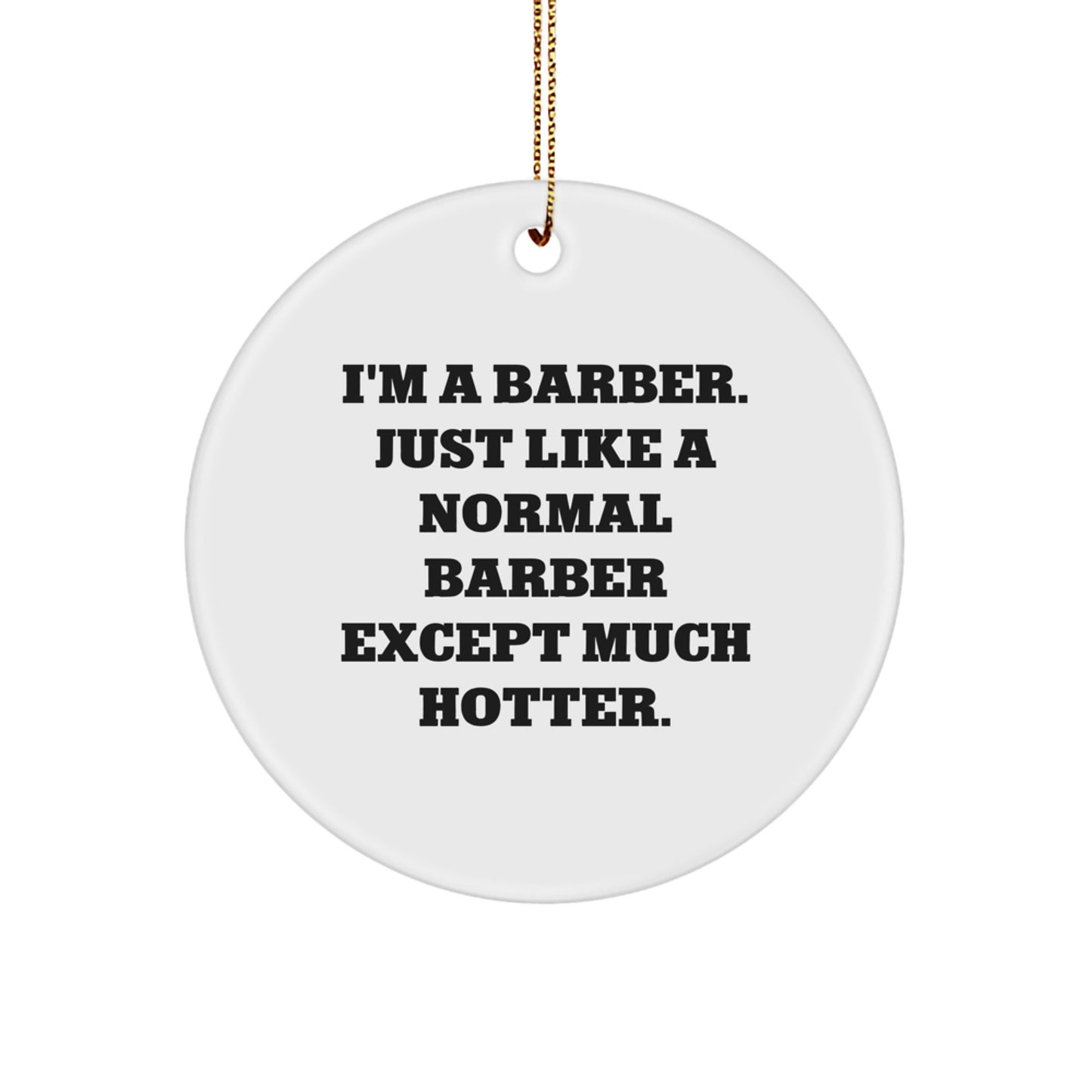 Funny Barber Gifts for Men - 'I'm A Barber' Circle Ornament, White, Christmas Unique Gifts from Friends, Family, Coworkers - Image 1