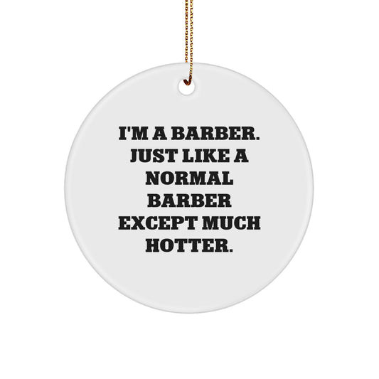 Funny Barber Gifts for Men - 'I'm A Barber' Circle Ornament, White, Christmas Unique Gifts from Friends, Family, Coworkers - Image 1