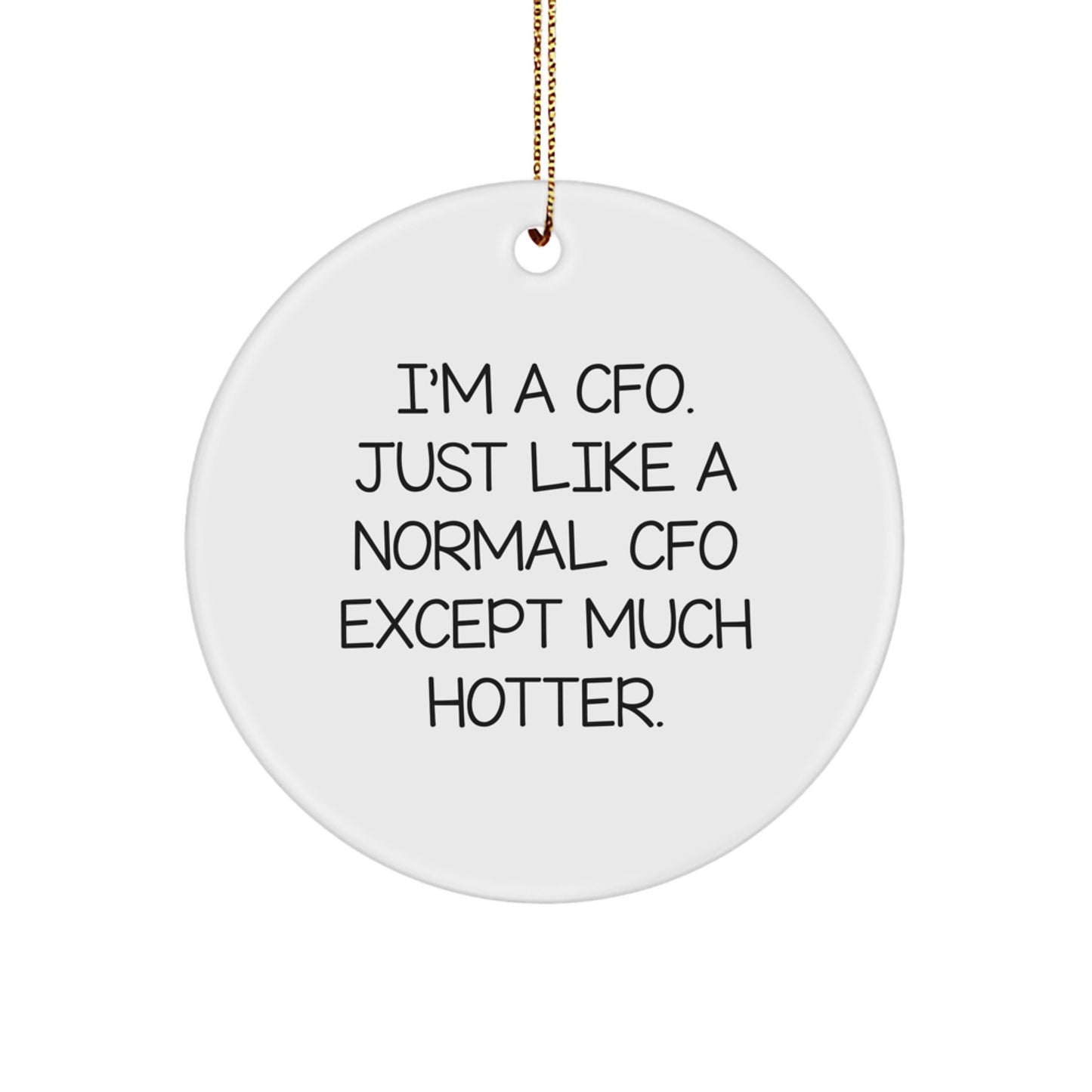 Funny CFO Gifts for Men, I'm A CFO Circle Ornament, CFO Christmas Unique Gifts from Friends - Image 1