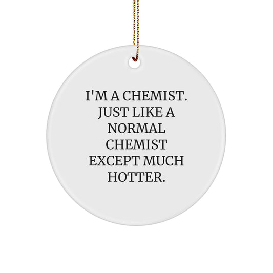 Funny Chemist Gifts - 'I'm A Chemist' Christmas Circle Ornament, White, Circle Shaped, Men or Women, Friends, Family - Image 1