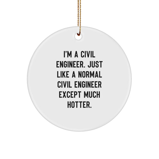Civil Engineer Gifts, Funny Quote Ornament, White Circle Decoration, Gifts from Coworkers to Civil Engineer Friends, Perfect for Christmas Unique Gifts - Image 1