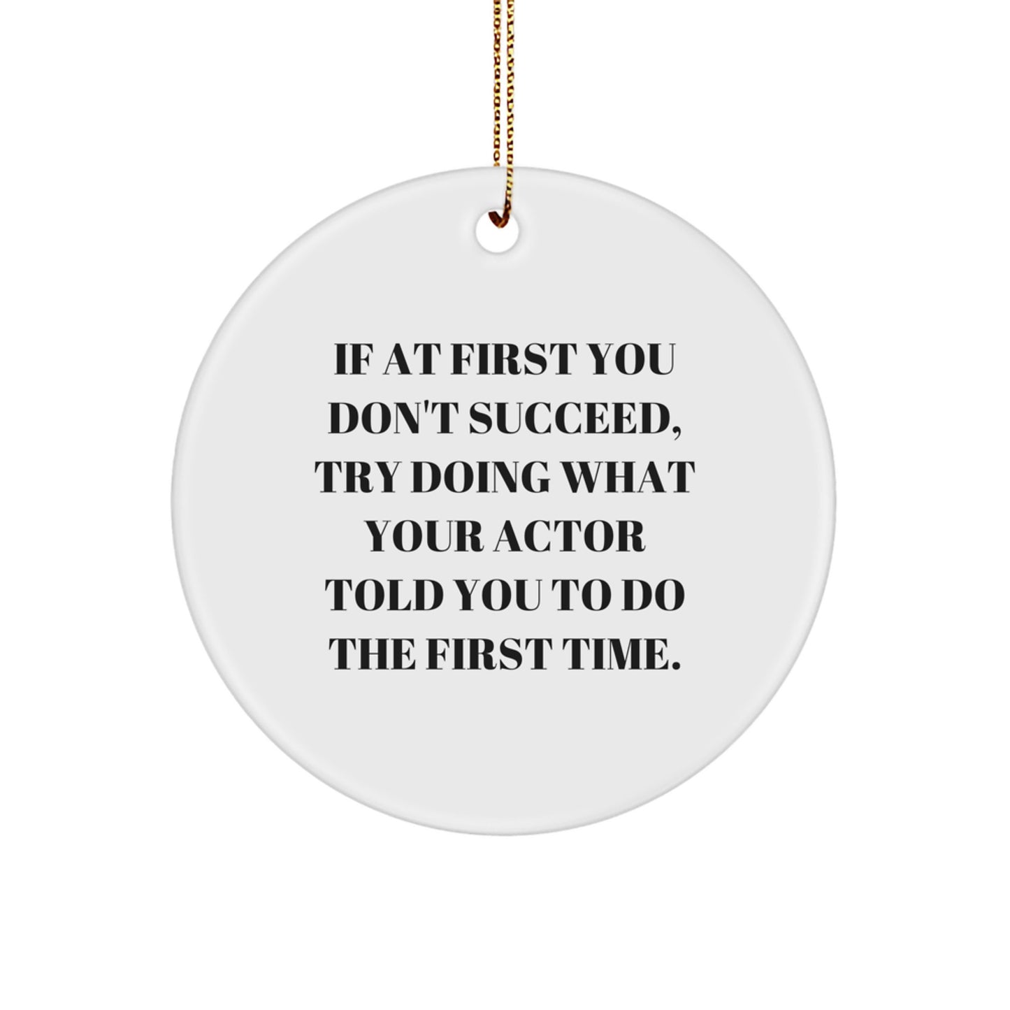 Funny Actor Circle Ornament, Gifts from Friends for Men, Christmas Unique Gifts, Actor Quotes - Image 1