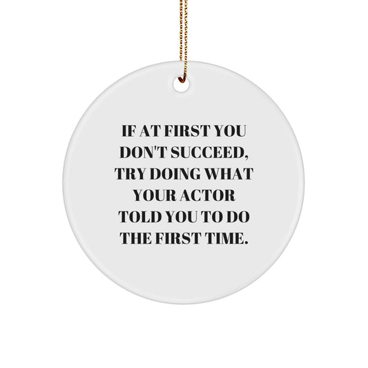 Funny Actor Circle Ornament, Gifts from Friends for Men, Christmas Unique Gifts, Actor Quotes - Image 1