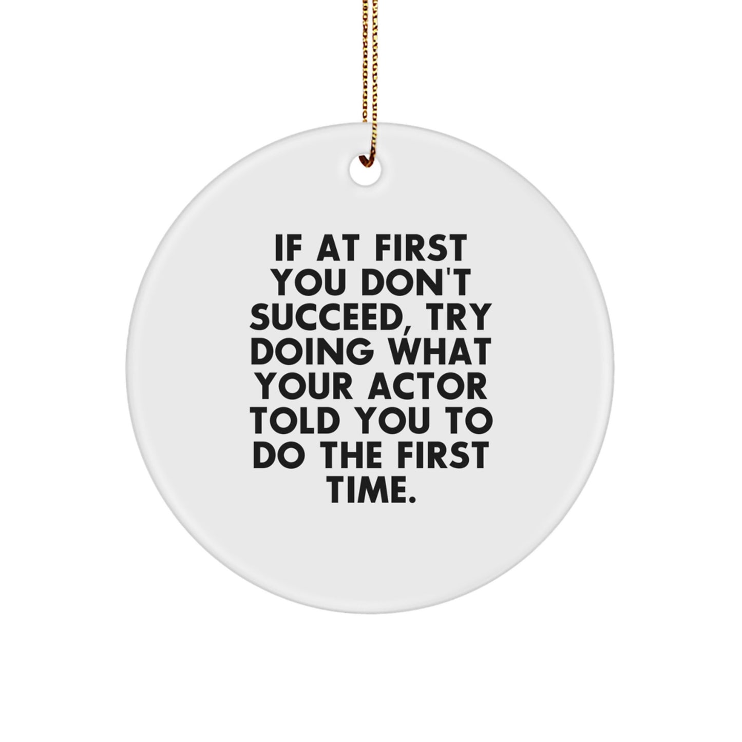 Funny Actor Gifts for Men - Actor Quotes Christmas Unique Circle Ornament for Actor Friends Family, Gifts from Men Women Friends Family - Image 1