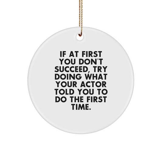 Funny Actor Gifts for Men - Actor Quotes Christmas Unique Circle Ornament for Actor Friends Family, Gifts from Men Women Friends Family - Image 1