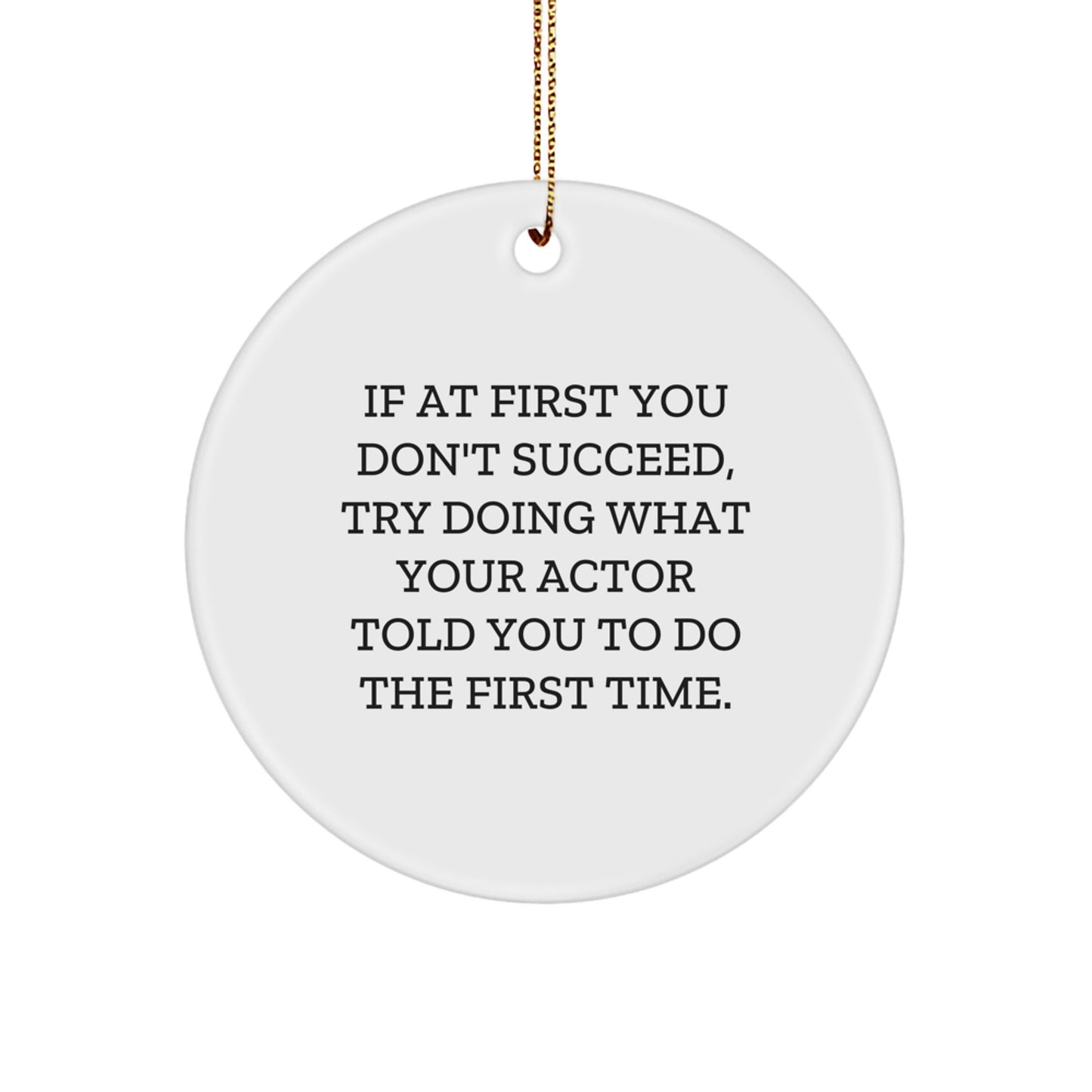 Funny Actor Gifts for Men from Friends - Christmas Unique Ornaments - Circle Ornament If At First You Don't Succeed - Image 1