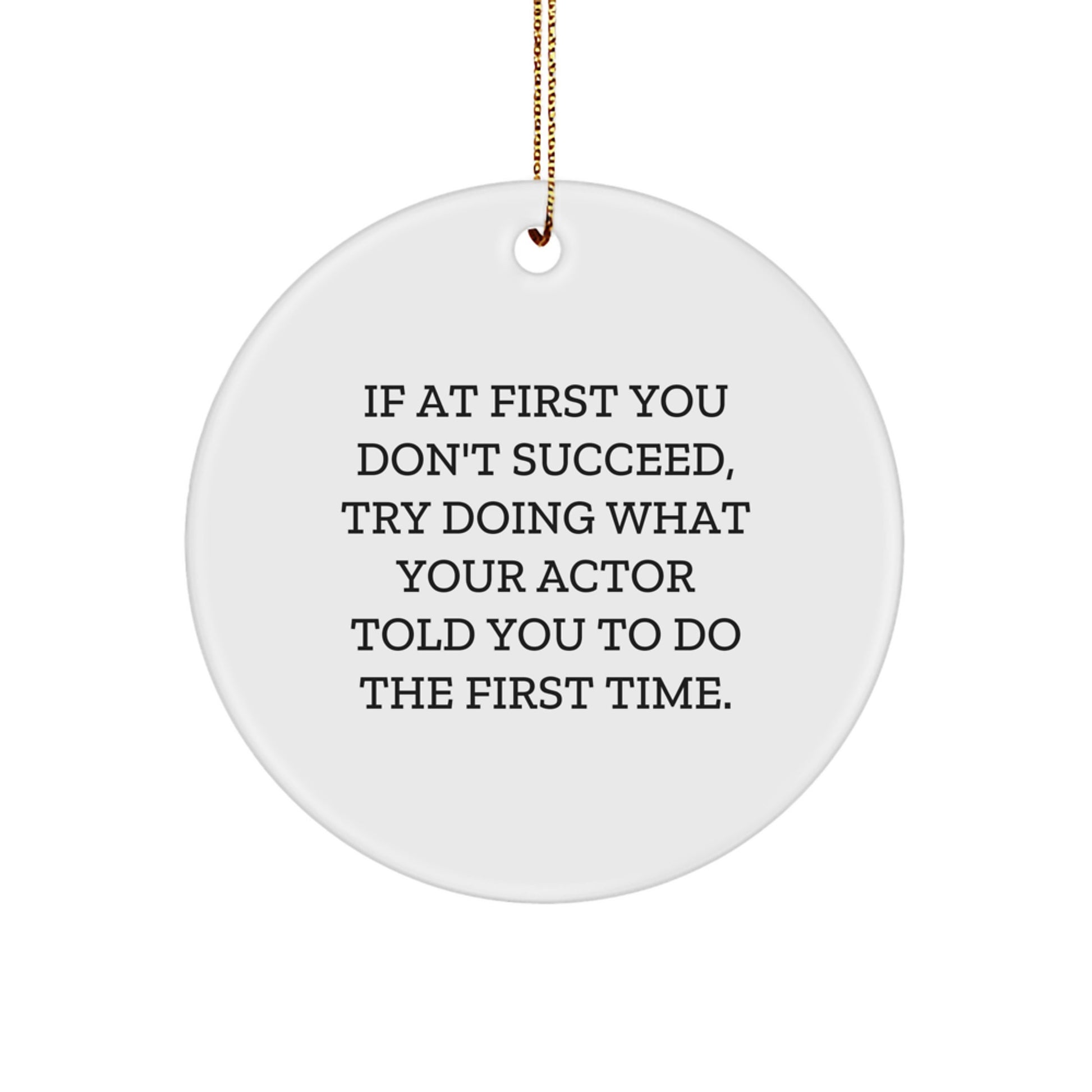 Funny Actor Gifts for Men from Friends - Christmas Unique Ornaments - Circle Ornament If At First You Don't Succeed - Image 1