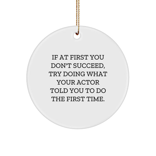 Funny Actor Gifts for Men from Friends - Christmas Unique Ornaments - Circle Ornament If At First You Don't Succeed - Image 1