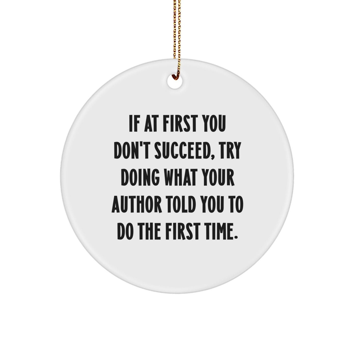 Author Quotes Funny Circle Ornament Gifts from Friends, Author Gifts for Men, Christmas Unique Gifts - Image 1