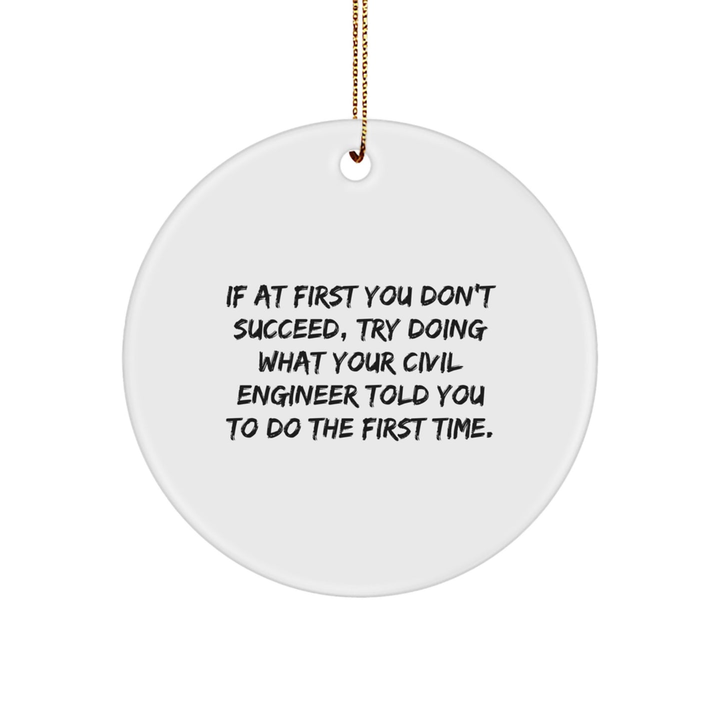 Civil Engineer Christmas Unique Gifts from Friends for Men and Women - Fun Circle Ornament with Inspirational Quote - Image 1