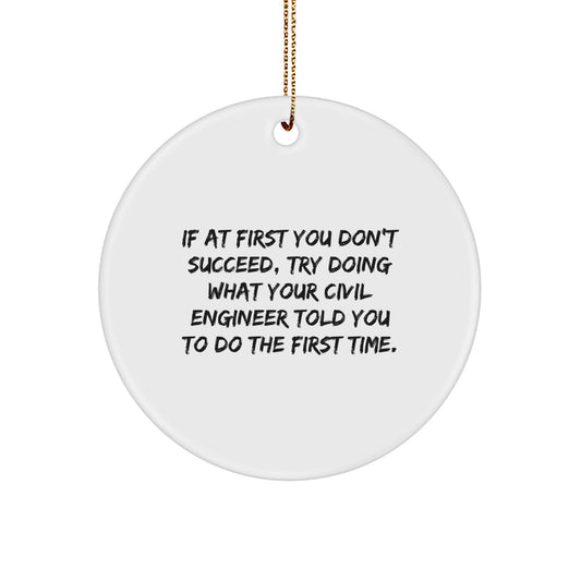 Civil Engineer Christmas Unique Gifts from Friends for Men and Women - Fun Circle Ornament with Inspirational Quote - Image 1