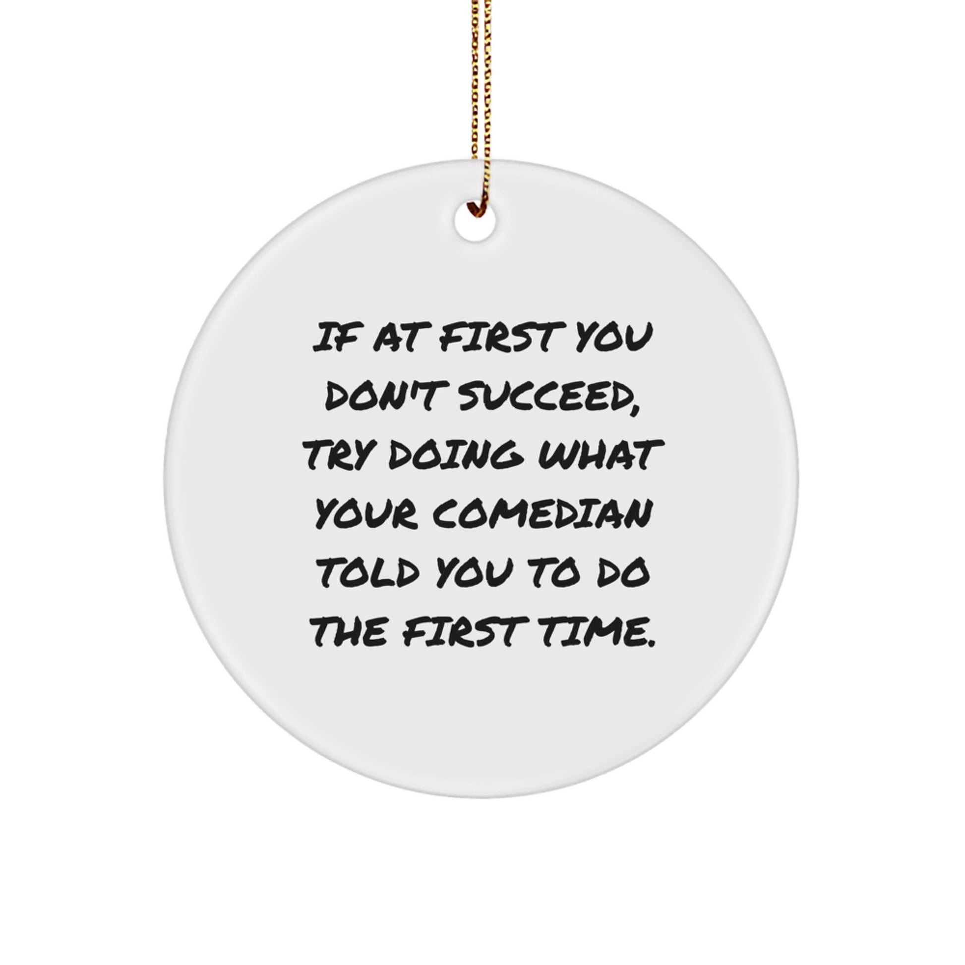 Comedian Gifts, Funny Quote Circle Ornament, Gifts from Men to Comedian Friends, Perfect for Christmas Unique Gifts - Image 1