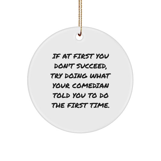 Comedian Gifts, Funny Quote Circle Ornament, Gifts from Men to Comedian Friends, Perfect for Christmas Unique Gifts - Image 1