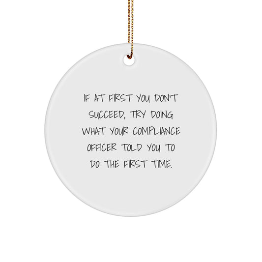 Funny Compliance Officer Christmas Unique Gifts, Circle Ornament with Inspirational Quote, Ideal Gifts from Family to Compliance Officer Friends - Image 1