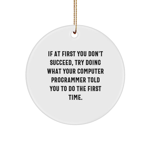 Funny Computer Programmer Gifts for Him, Circle Ornament with Quote, White Color, Christmas Unique Presents from Family, Friends, or Coworkers - Image 1