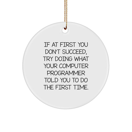 Computer Programmer Circle Ornament Funny Quote Gifts from Friends to Family for Christmas - Image 1