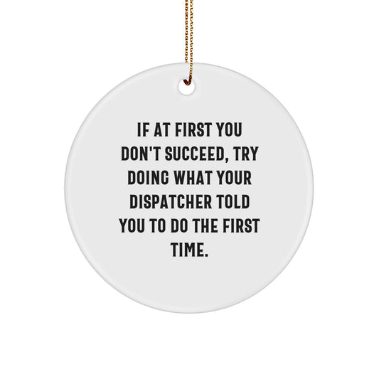 Funny Dispatcher Gifts, Circle Ornament with Inspirational Quote, Gifts from Men to Dispatcher Friends, Perfect Christmas Decor - Image 1