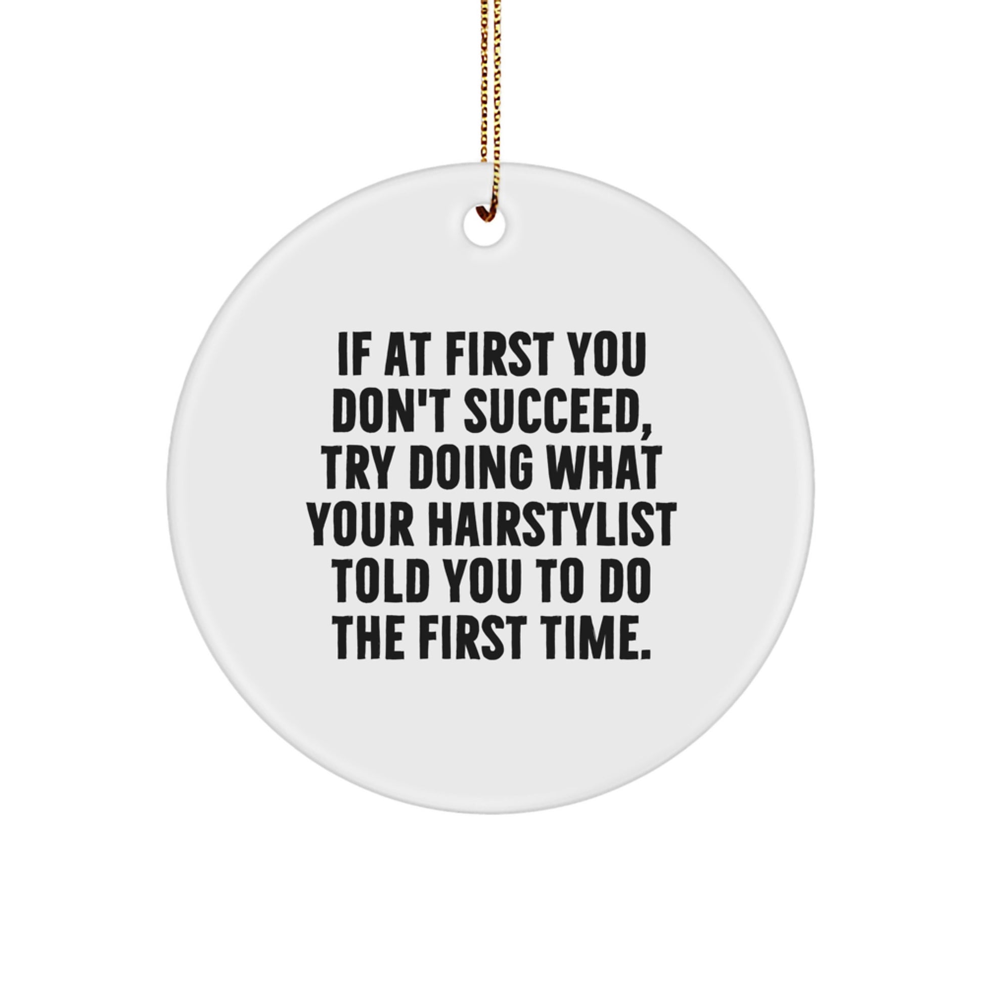 Hairstylist Gifts, Circle Ornament, Funny Quote, Christmas Unique Presents from Friends, For Hairstylists - Image 1