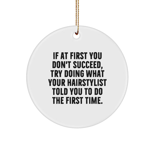 Hairstylist Gifts, Circle Ornament, Funny Quote, Christmas Unique Presents from Friends, For Hairstylists - Image 1