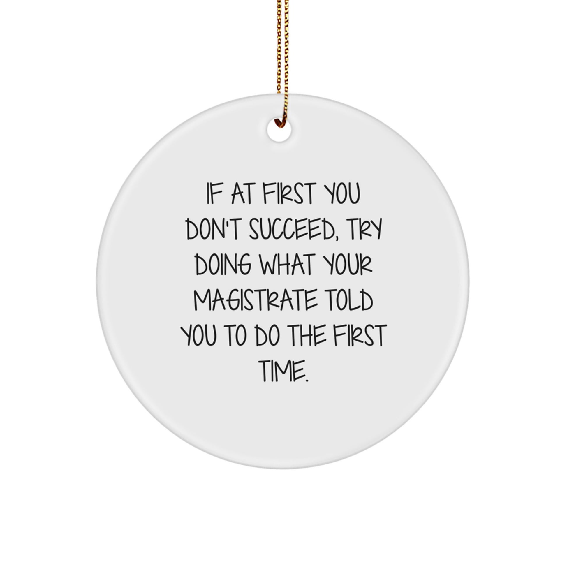 Magistrate Gifts, Funny Quote Circle Ornament, Gifts from Men to Family, Inspirational Magistrate Decor for Christmas Unique Gifts, Circle Ornament for Magistrate's Office - Image 1