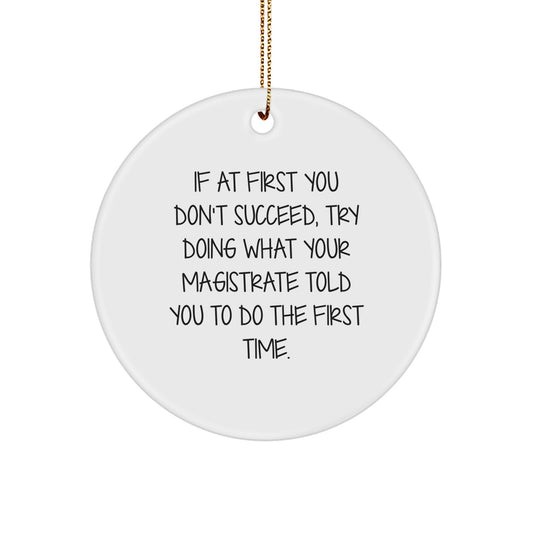 Magistrate Gifts, Funny Quote Circle Ornament, Gifts from Men to Family, Inspirational Magistrate Decor for Christmas Unique Gifts, Circle Ornament for Magistrate's Office - Image 1
