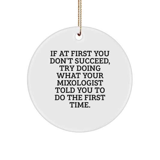 Mixologist Gifts from Friends, Funny Circle Ornament for Christmas, If At First You Don't Succeed, Quote, Gift for Men or Women, Perfect for Home Bar - Image 1