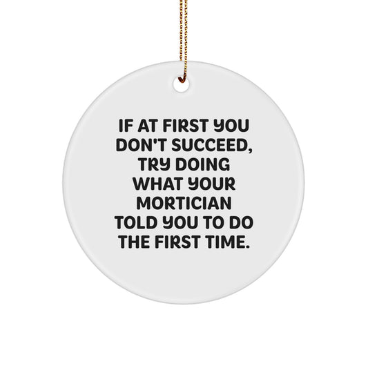 Mortician Humor Circle Ornament, Funny Gifts from Friends, Gifts for Mortician, White MDF, 2.75 Tall, Christmas Unique Gifts - Image 1