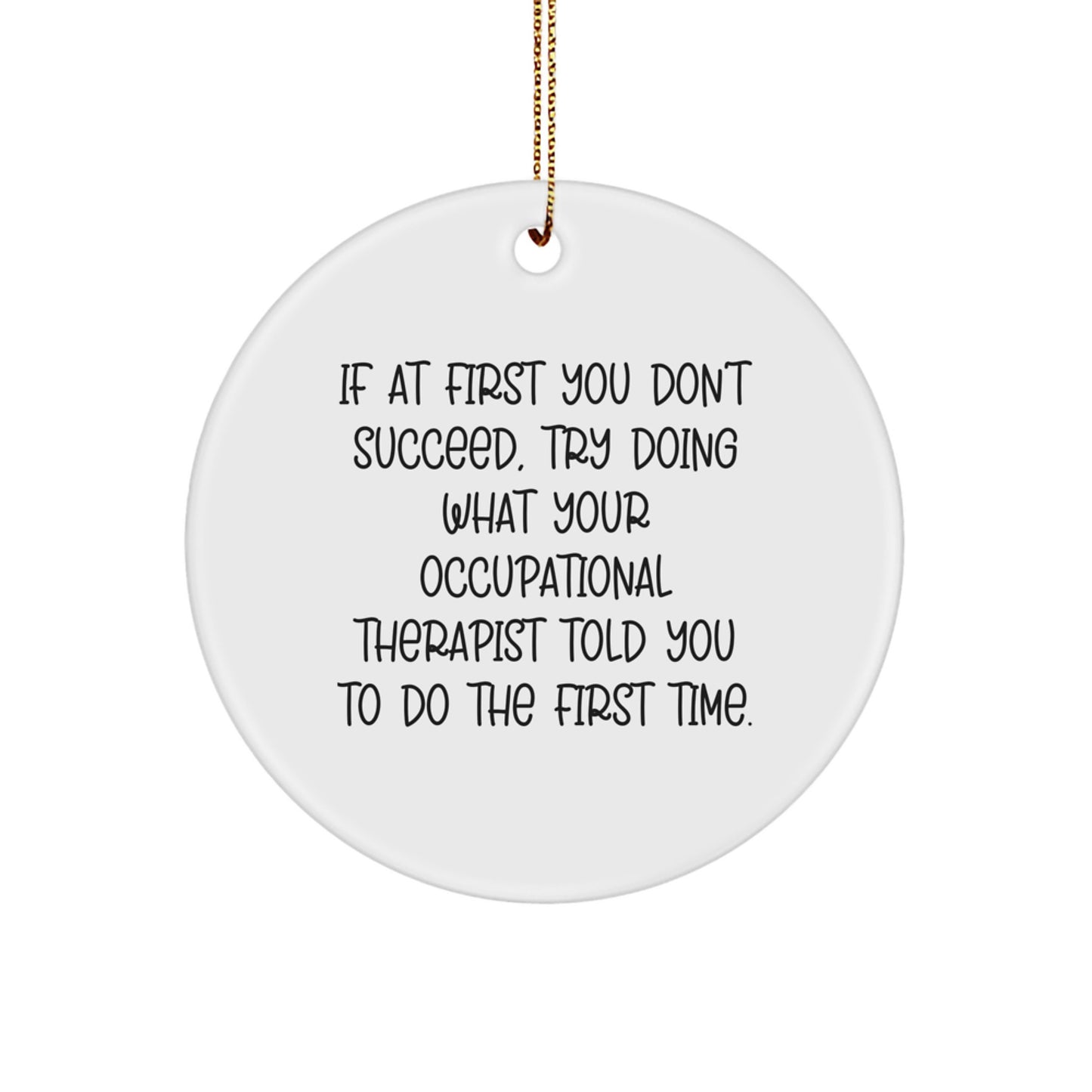 Funny Occupational Therapist Gifts from Friends, Unique Circle Ornament for Occupational Therapist, If At First You Don't Succeed Quote, Christmas Ornament, Cute Occupational Therapist Present - Image 1