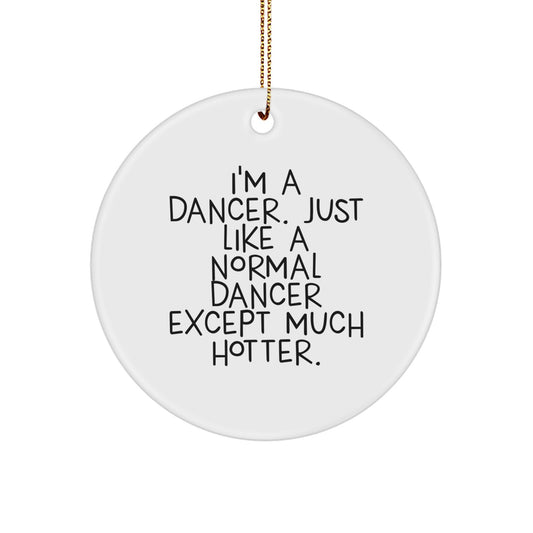 Funny Dancer Circle Ornament Gifts for Dancers, Friends and Family - I'm A Dancer Unique Christmas Decoration - White Circle Shaped Dancer Gift - Image 1