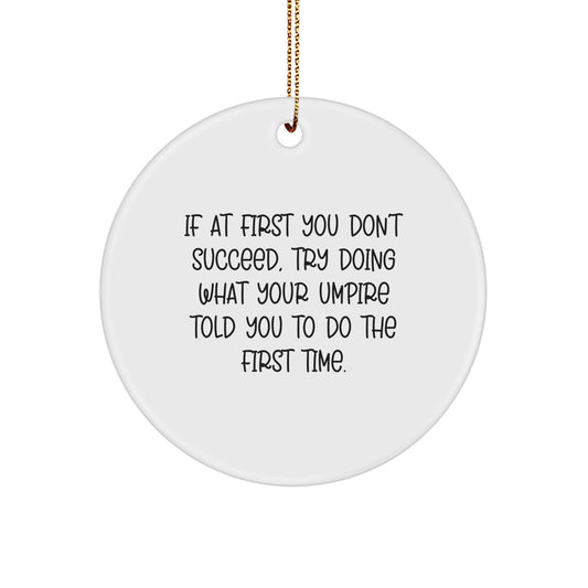 For Him Umpire Christmas Ornament Gift If At First You Don't Succeed - Image 1