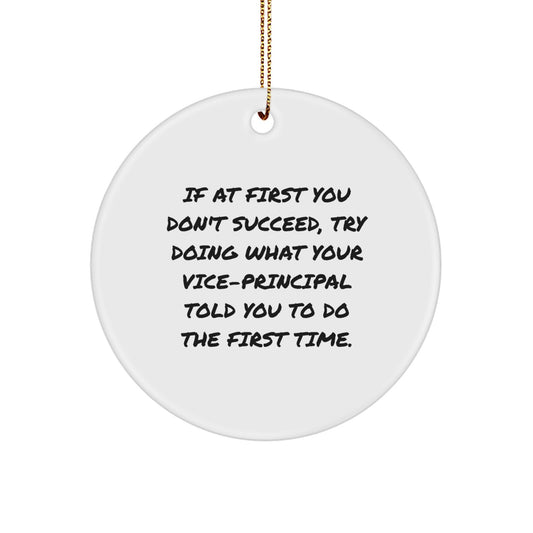 Funny Vice-principal Gifts from Men - Christmas Unique Circle Ornament Inspirational Quotes Try Doing What Your Vice-principal Told You To Do The First Time - Image 1
