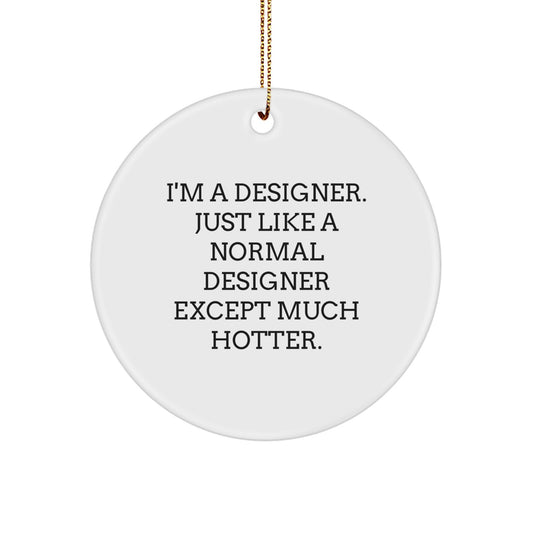Funny Designer Circle Ornament Gifts from Friends for Christmas Decorations, 'I'm A Designer...' - Image 1