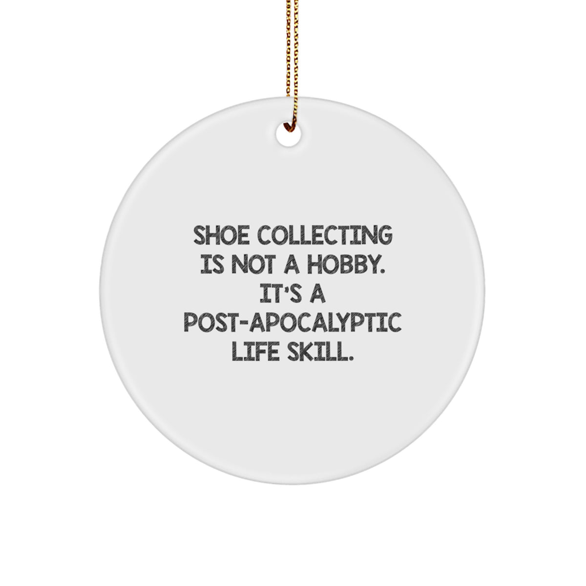 Christmas Gift Shoe Collecting Is A Post-Apocalyptic Life Skill Ornament - Image 1