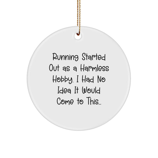 Funny Running Quotes Gifts from Friends for Running Enthusiasts, 'Running Started Out As A Harmless Hobby...' Circle Ornament for Christmas, Unique Gifts for Women, Men, Family - Image 1