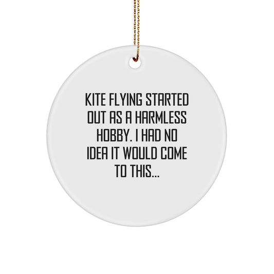 Kite Flying Enthusiasts Gifts from Friends for Men, Women, or Family - Funny Quote Circle Ornament for Christmas Unique Decoration, Kite Flying Started Out As A Harmless Hobby. - Image 1