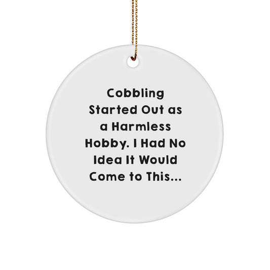 Cobbling Enthusiast Gifts from Friends and Family - Funny Quote Christmas Circle Ornament, White Color Circle Shaped Decor for Home, Office, or Desk - Image 1