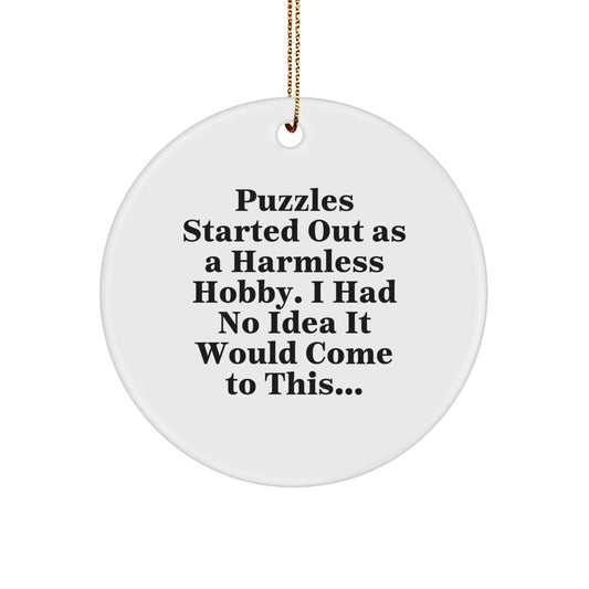 Puzzles Started Out As A Harmless Hobby, Funny Circle Ornament Gifts for Puzzles Enthusiasts from Friends, Family, Coworkers this Christmas - Image 1