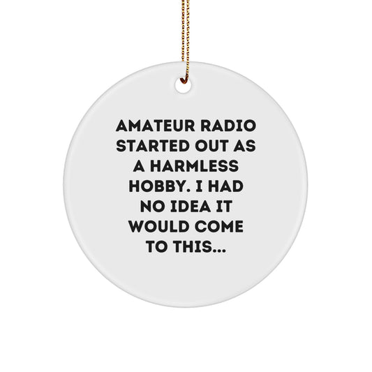 Amateur Radio Gifts from Friends - Circle Ornament with Funny Quote for Christmas - Image 1