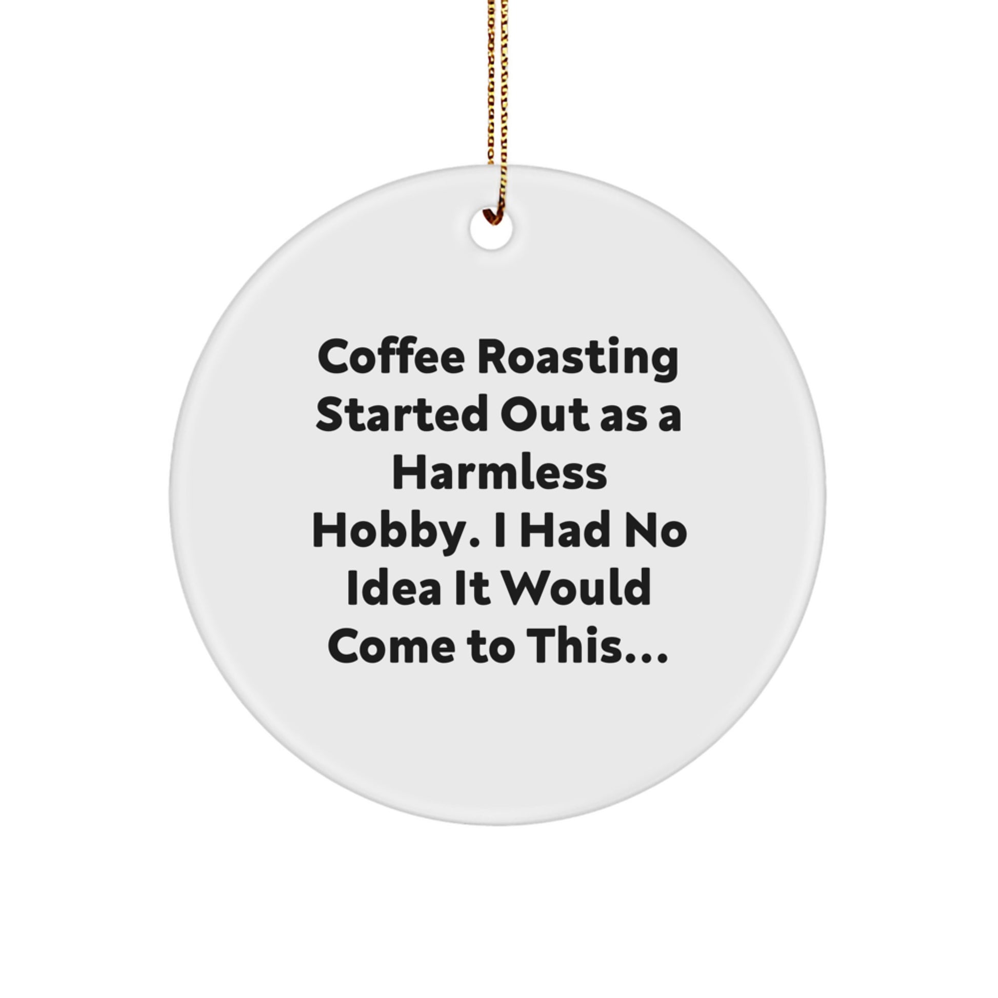 Coffee Roasting Hobby Gifts from Friends and Family, Funny Christmas Circle Ornament for Men and Women - Image 1
