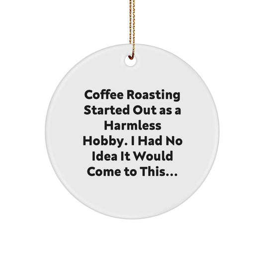 Coffee Roasting Hobby Gifts from Friends and Family, Funny Christmas Circle Ornament for Men and Women - Image 1