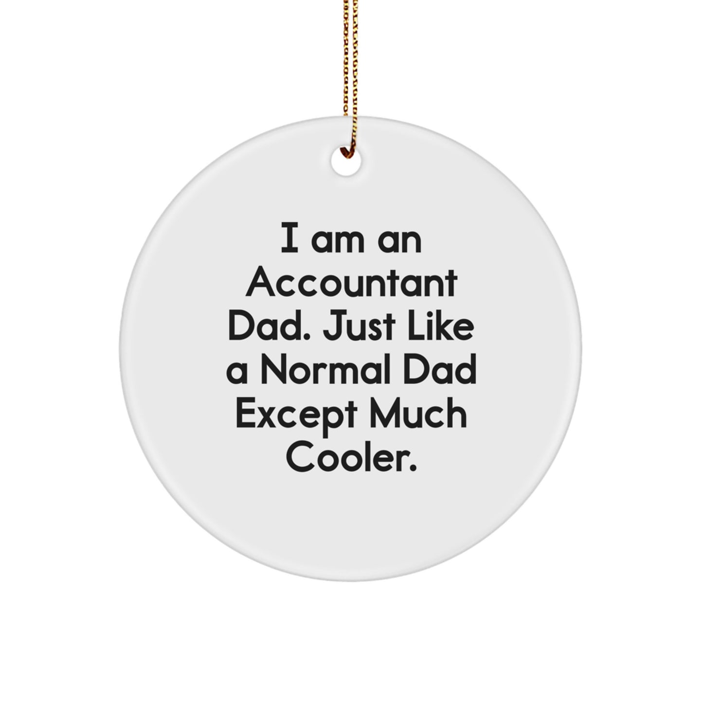 Accountant Dad Circle Ornament Funny Gift for Friends and Family - Image 1