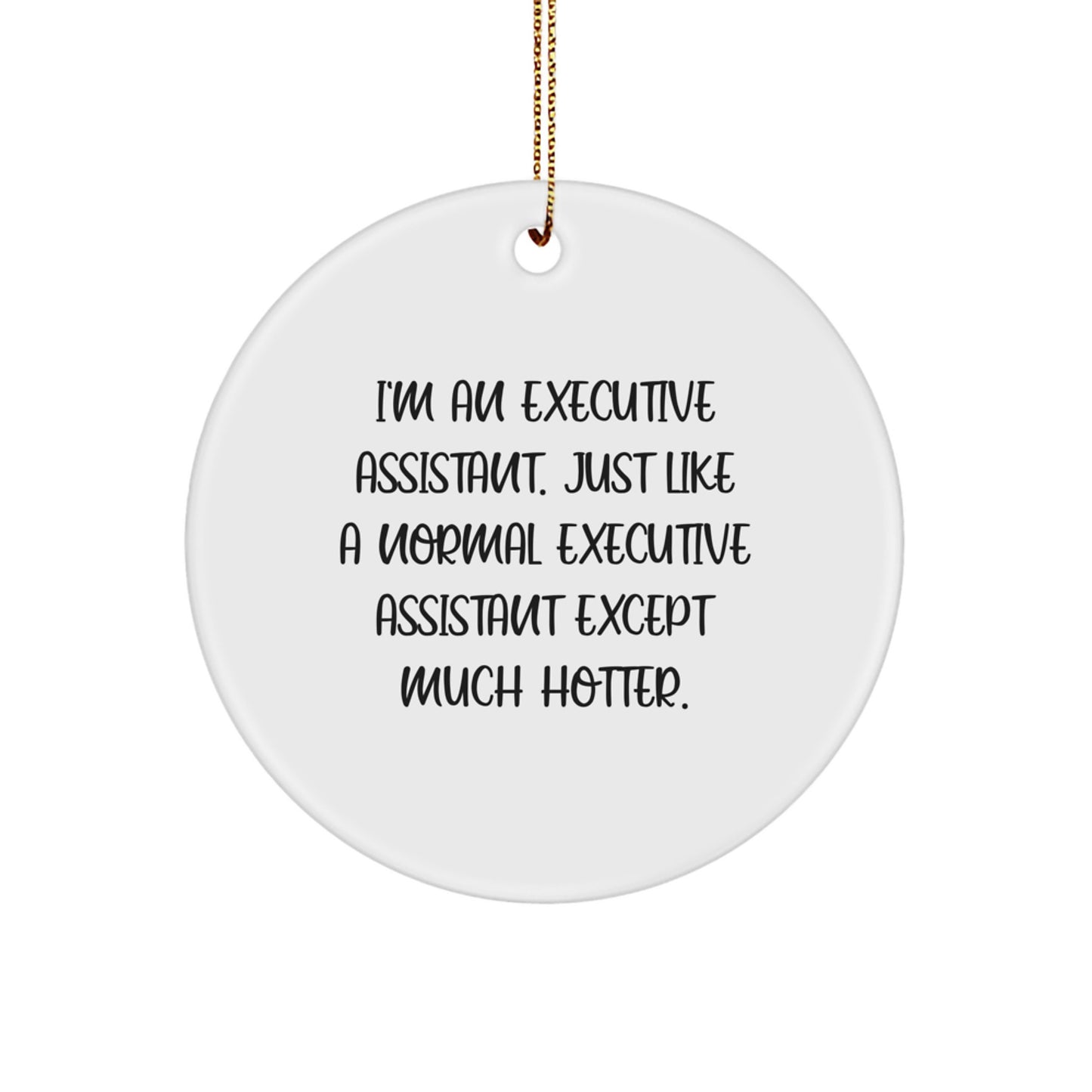 Funny Executive Assistant Gifts from Men for Women - Christmas Unique Circle Ornament, 'I'm An Executive Assistant' - Image 1