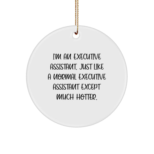 Funny Executive Assistant Gifts from Men for Women - Christmas Unique Circle Ornament, 'I'm An Executive Assistant' - Image 1