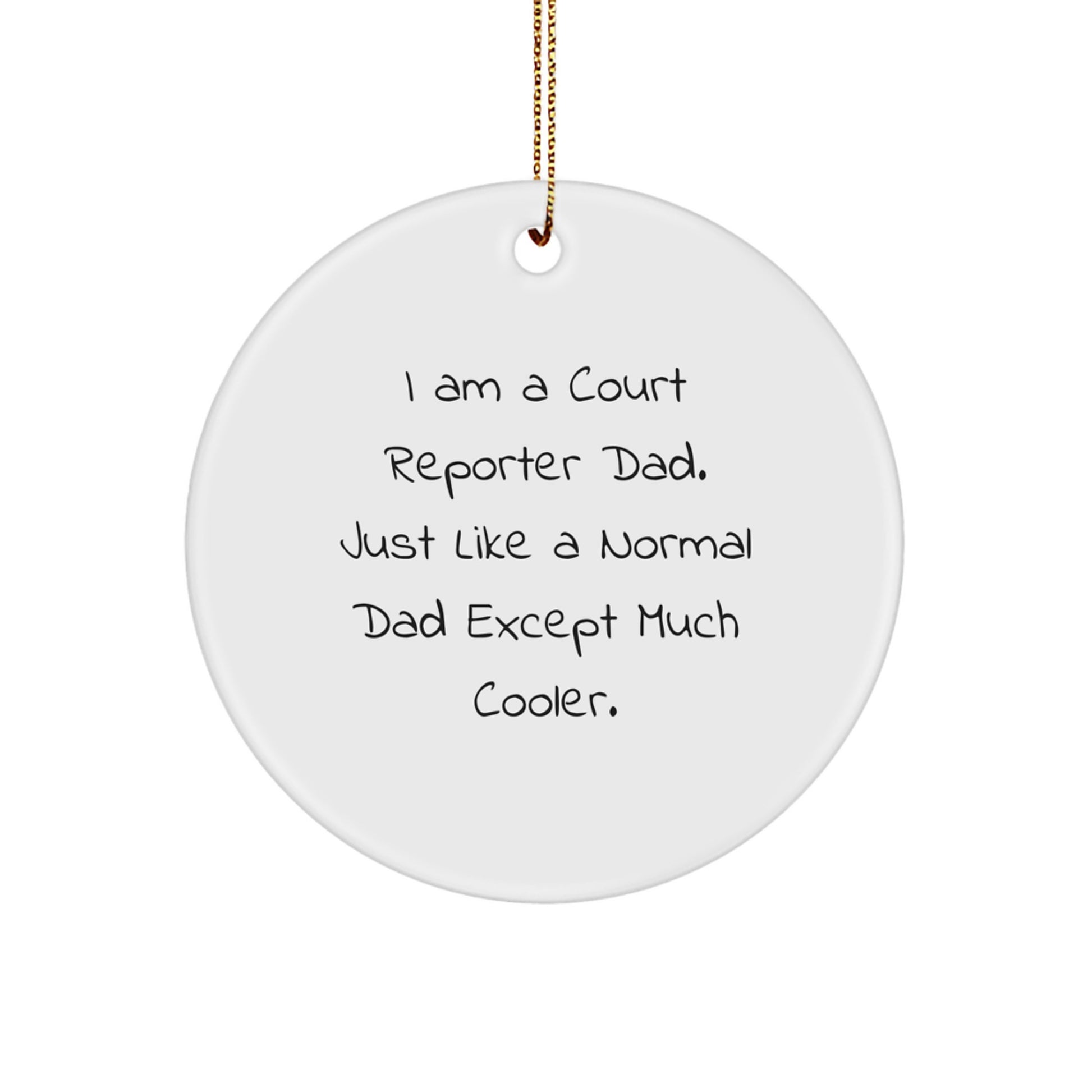 Funny Court Reporter Gifts for Men - 'I Am A Court Reporter Dad' Circle Ornament, Christmas Unique Presents from Family - Image 1
