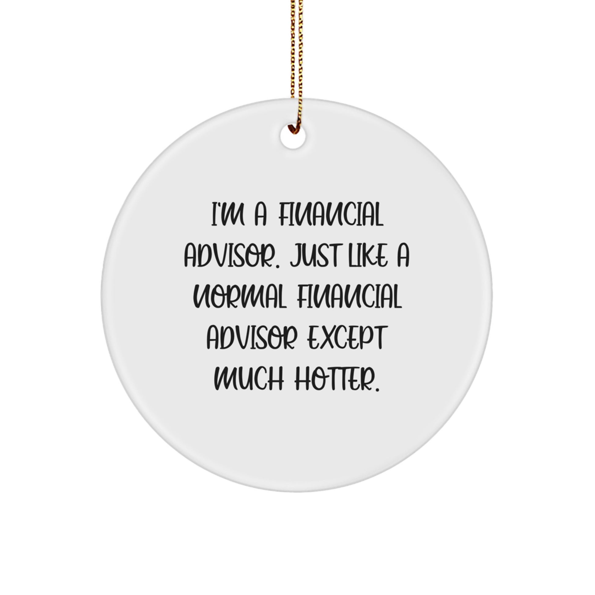Funny Financial Advisor Circle Ornament, Gifts from Friends for Financial Advisor, Christmas Unique Gift - Image 1