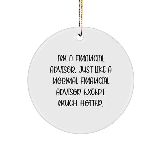 Funny Financial Advisor Circle Ornament, Gifts from Friends for Financial Advisor, Christmas Unique Gift - Image 1