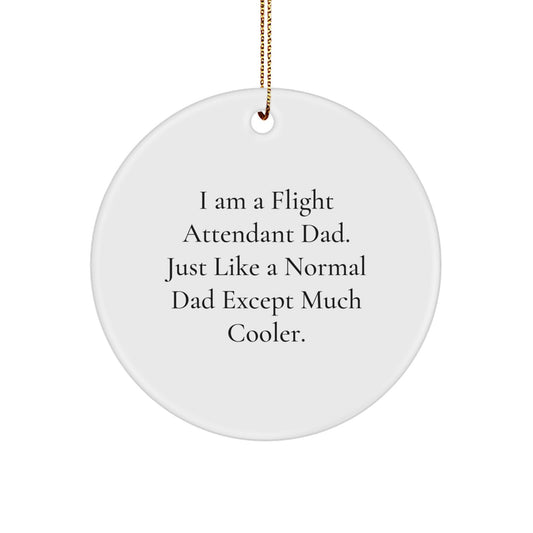Funny Flight Attendant Dad Gifts - I Am A Flight Attendant Dad Circle Ornament, Christmas Unique Presents for Flight Attendant Men, Gifts from Dad to Flight Attendant Family - Image 1