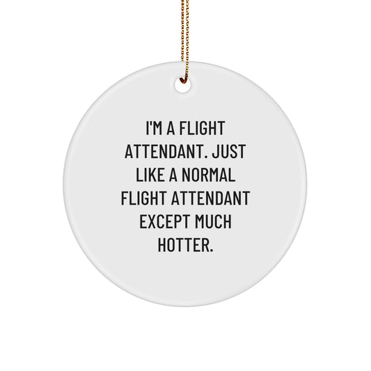 Flight Attendant Gifts, Funny Circle Ornament, Christmas Unique Decorations, Gifts from Friends, for Flight Attendant, White Circle Shaped MDF Ornament, Hotter than Normal Flight Attendant - Image 1