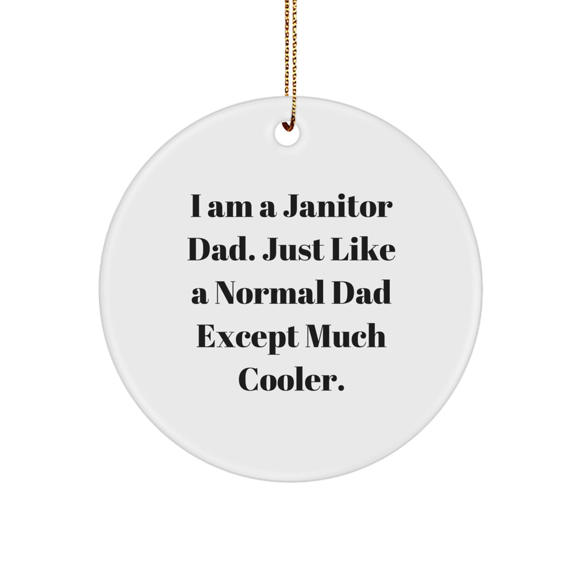 Witty Janitor Dad Christmas Ornament Gift - Just Like A Normal Dad - Image 1